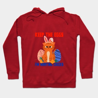 Keep the eggs, I am hunting chicks! Hoodie